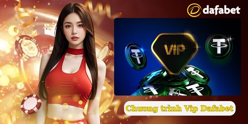 Chương trình VIP Dafabet