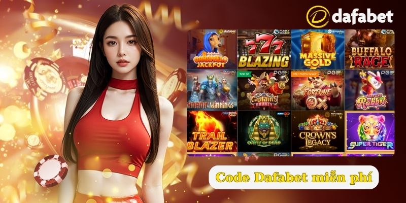 nhận code Dafabet miễn phí hôm nay
